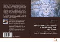 Bookcover of Adipokines and Pathogenesis of Non Alcoholic
Fatty Liver Disease