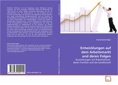 Entwicklungen auf dem Arbeitsmarkt und deren Folgen的封面