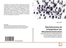 Copertina di Mentaltraining als Erfolgsfaktor der
Mitarbeitermotivation