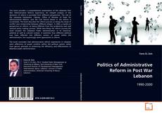 Copertina di Politics of Administrative Reform in Post War
Lebanon