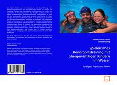 Copertina di Spielerisches Konditionstraining mit übergewichtigen
Kindern im Wasser