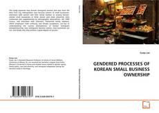 GENDERED PROCESSES OF KOREAN SMALL BUSINESS
OWNERSHIP的封面