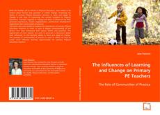 Copertina di The Influences of Learning and Change on Primary
PE Teachers