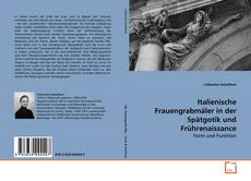 Buchcover von Italienische Frauengrabmäler in der Spätgotik und
Frührenaissance