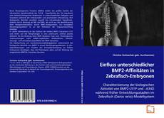 Einfluss unterschiedlicher BMP2-Affinitäten in
Zebrafisch-Embryonen的封面