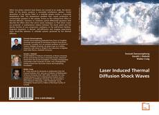 Copertina di Laser Induced Thermal Diffusion Shock Waves