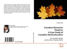 Copertina di Canadian-Romanian Theatres: A Case Study of Canadian
Multiculturalism