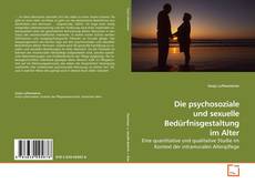 Die psychosoziale und sexuelle Bedürfnisgestaltung im Alter kitap kapağı