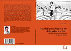 Copertina di Traumatisierte Pflegekinder - Pflegeeltern in Not?