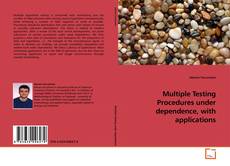 Couverture de Multiple Testing Procedures under dependence, with applications