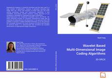 Copertina di Wavelet Based Multi-Dimensional Image Coding Algorithms