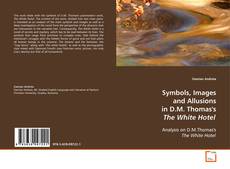 Copertina di Symbols, Images and Allusions in D.M. Thomas's The
White Hotel