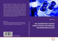Copertina di AN AUGMENTED STEADY HAND SYSTEM FOR PRECISE
MICROMANIPULATION
