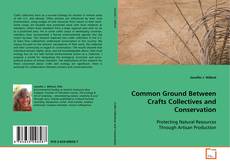 Обложка Common Ground Between Crafts Collectives and Conservation