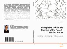 Bookcover of Perceptions toward the Opening of the Finnish-Russian
Border