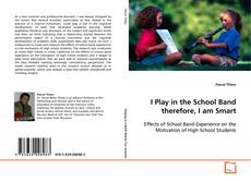 Buchcover von I Play in the School Band therefore, I am Smart