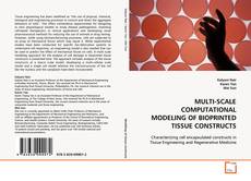 Copertina di MULTI-SCALE COMPUTATIONAL MODELING OF BIOPRINTED
TISSUE CONSTRUCTS