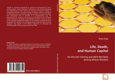 Bookcover of Life, Death, and Human Capital