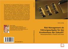 Buchcover von Risk Management als Führungsaufgabe für das
Krankenhaus der Zukunft?