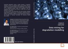 Bookcover of Data mining for degradation modelling