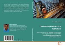 Bookcover of The Healthy Construction Workplace