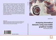 Analyzing biomedical datasets using executable graphical models kitap kapağı