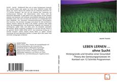 Bookcover of LEBEN LERNEN ... ohne Sucht