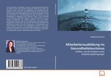 Couverture de Mitarbeiterausbildung im Gesundheitstourismus