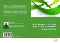 Couverture de The Phonological Dimension of Grammatical Markedness