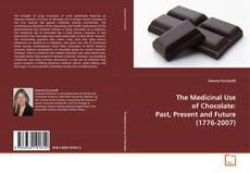 Couverture de The Medicinal Use of Chocolate: Past, Present and
Future (1776-2007)