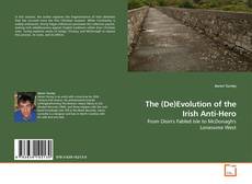 Couverture de The (De)Evolution of the Irish Anti-Hero