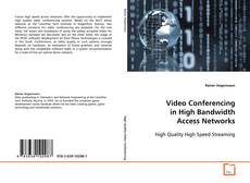 Bookcover of Video Conferencing in High Bandwidth Access Networks