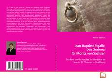 Capa do livro de Jean-Baptiste Pigalle: Das Grabmal für Moritz von Sachsen 