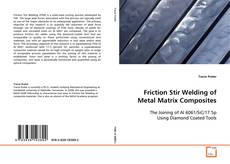 Couverture de Friction Stir Welding of Metal Matrix Composites