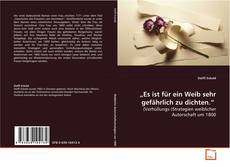 Buchcover von „Es ist für ein Weib sehr gefährlich zu dichten.“
