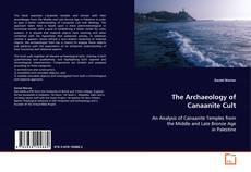 Couverture de The Archaeology of Canaanite Cult