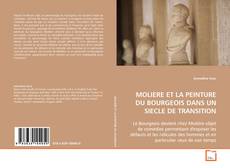 Couverture de MOLIERE ET LA PEINTURE DU BOURGEOIS DANS UN SIECLE DE
TRANSITION