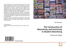 Copertina di The Construction of Masculinity and Femininity in
Alcohol Advertising