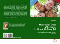 Capa do livro de Physiological Effects of Bouldering in 4th and 5th
Grade Girls 
