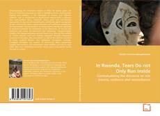 Couverture de In Rwanda, Tears Do not Only Run Inside