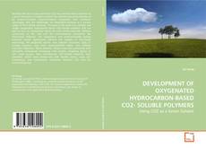 Copertina di DEVELOPMENT OF OXYGENATED HYDROCARBON-BASED CO2-
SOLUBLE POLYMERS