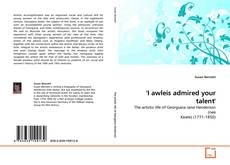 Couverture de 'I awleis admired your talent'