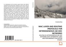Copertina di MAC LAYER AND ROUTING PROTOCOLS FOR HETEROGENEOUS AD
HOC NETWORKS