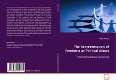 Borítókép a  The Representation of Feminists as Political Actors - hoz