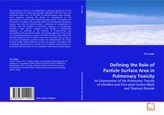 Defining the Role of Particle Surface Area in
Pulmonary Toxicity kitap kapağı