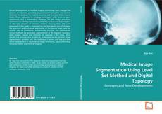 Medical Image Segmentation Using Level Set Method and
Digital Topology kitap kapağı