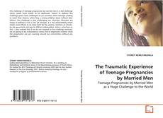 Couverture de The Traumatic Experience of Teenage Pregnancies by
Married Men