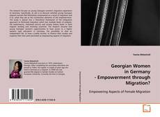 Portada del libro de Georgian Women in Germany - Empowerment through
Migration?