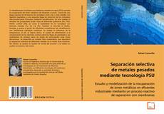 Bookcover of Separación selectiva de metales pesados mediante
tecnología PSU