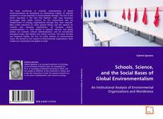Bookcover of Schools, Science, and the Social Bases of Global
Environmentalism